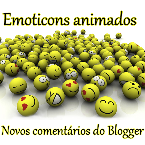 Incluir emoticons animados nos novos comentários do Blogger